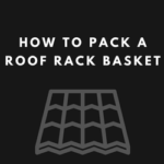 how to pack a roof rack basket